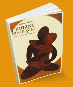 L'Amant tantrique, best-seller de Jacques Ferber Tantra Intégral